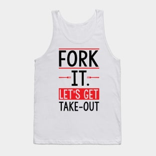 Fork it. Let's get take-out Tank Top